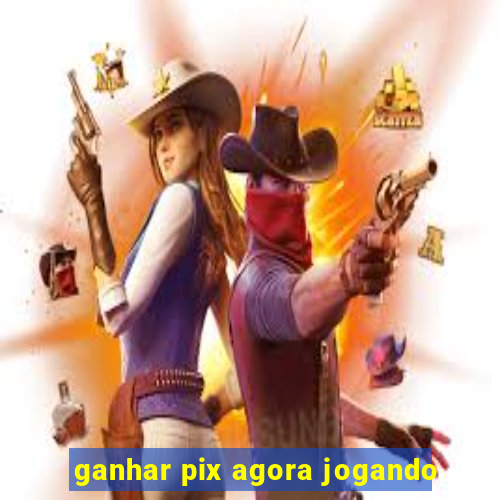 ganhar pix agora jogando